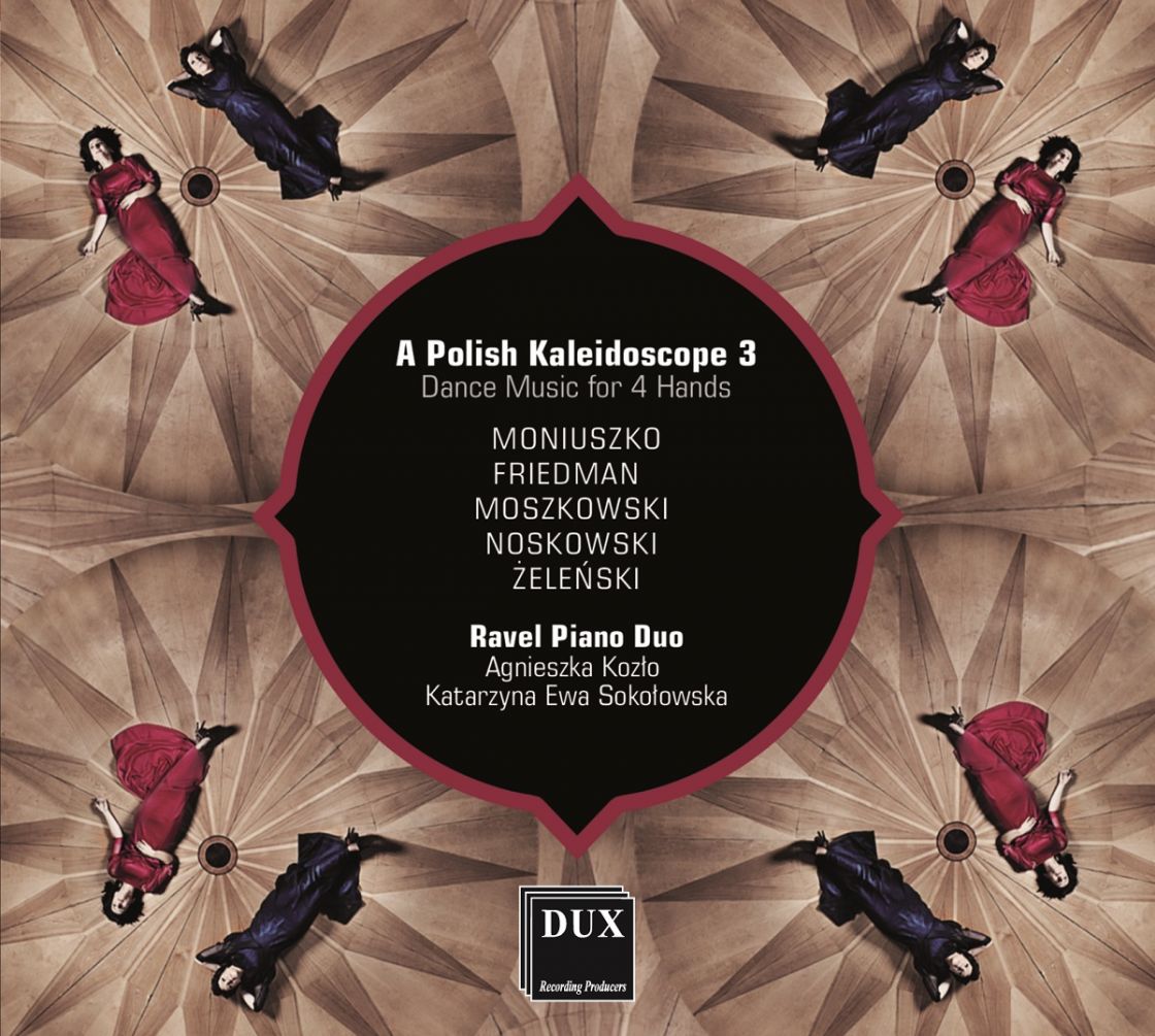 A POLISH KALEIDOSCOPE 3 • DANCE MUSIC FOR 4 HANDS • RAVEL PIANO DUO