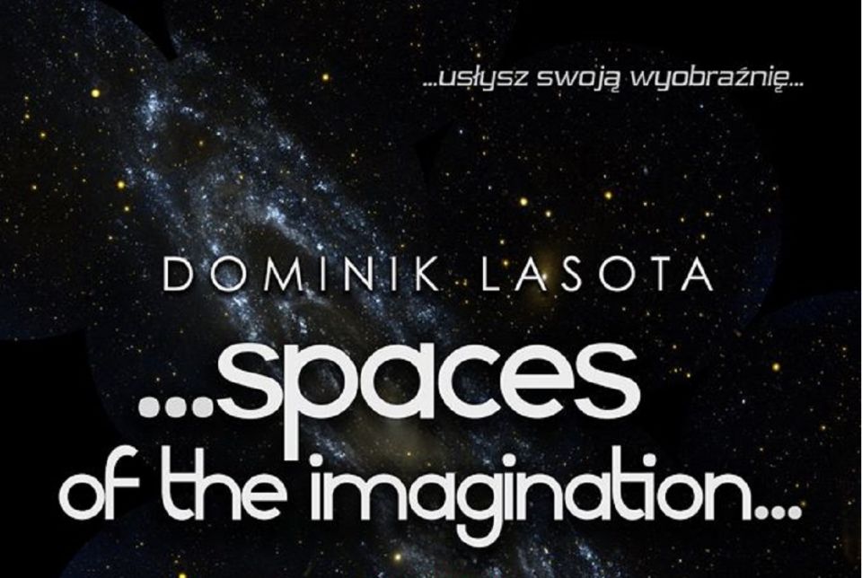 Dominik Lasota - ...spaces of the imagination...