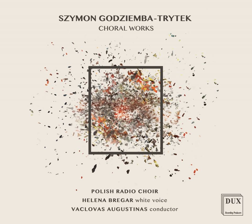 GODZIEMBA-TRYTEK • CHORAL WORKS • CHÓR POLSKIEGO RADIA