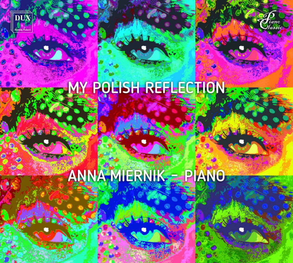 CHOPIN, SZYMANOWSKI - MY POLISH REFLECTION - ANNA MIERNIK