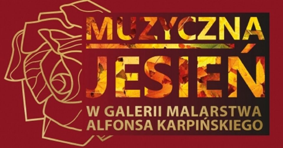 MUZYCZNA JESIEŃ W GALERII MALARSTWA ALFONSA KARPIŃSKIEGO