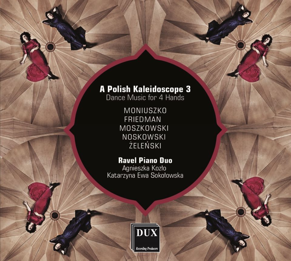 A POLISH KALEIDOSCOPE 3 • DANCE MUSIC FOR 4 HANDS • RAVEL PIANO DUO